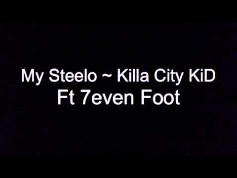My Steelo ~ Killa City KiD ft 7even Foot