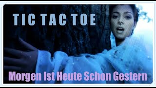 Tic Tac Toe - Morgen Ist Heute Schon Gestern (Official Music Video)