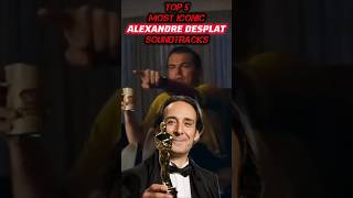 TOP 5 Most Iconic Alexandre Desplat Soundtracks #shorts