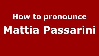 How to pronounce Mattia Passarini