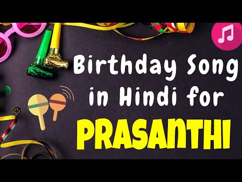 Birthday Song for Prasanthi | Happy Birthday Prasanthi Song | Happy Birthday Prasanthi Song hindi