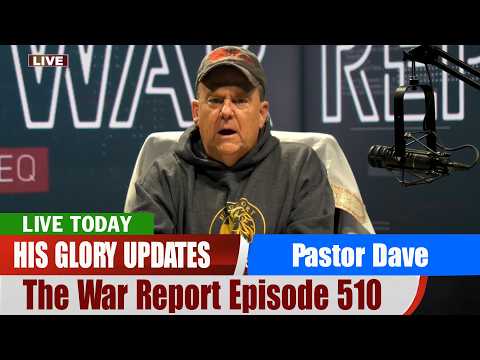 Pastor Dave PROPHETIC WORD Updates | The War Report Episode 510