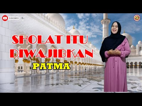 Qasidah Sholat Itu di Wajibkan by Patma