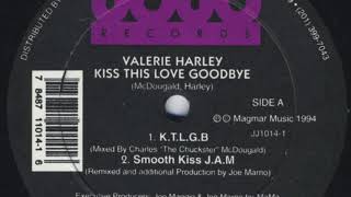 Valerie Harley - Kiss This Love Goodbye (Smooth Kiss J.A.M.)