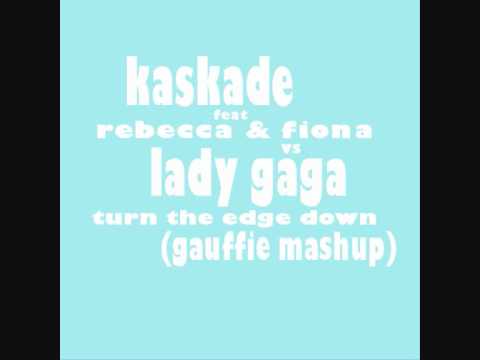 KASKADE feat REBECCA & FIONA vs LADY GAGA - Turn The Edge Down (Gauffie mashup)