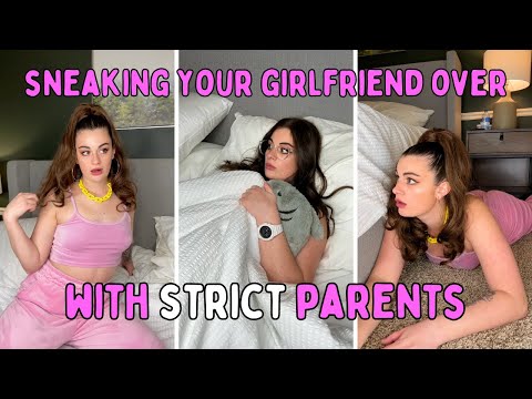 Sneaking Your Girlfriend Over With STRICT Parents