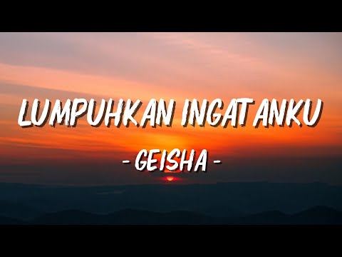 Geisha - Lumpuhkan Ingatanku | Lirik Video