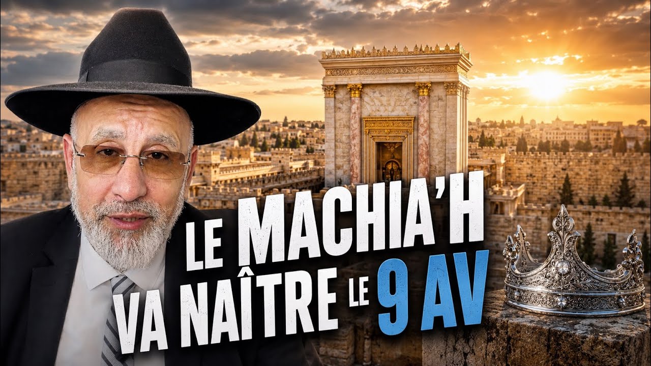 Le Machiah va naître le 9 Av