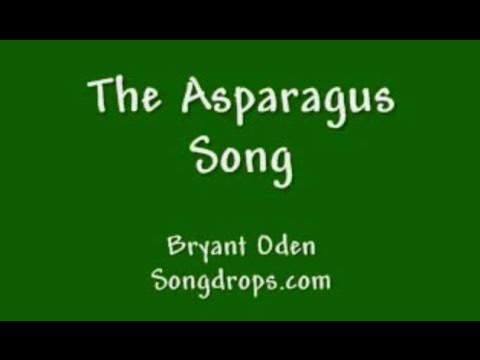 Funny song:  The Asparagus Song