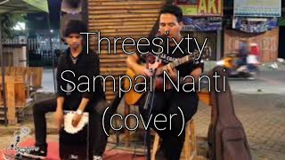 Download lagu threesixty - sampai nanti (cover) mp3