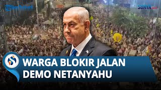 Netanyahu Dikecam! Warga Israel Blokir Jalan Tuntut Pembebasan Sandera di Gaza
