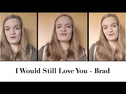 I would still love you - Brad Montague