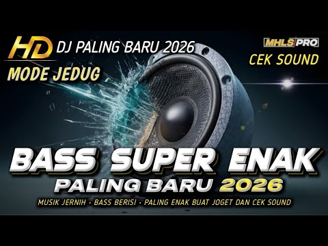 DJ FULL BASS 2026 PALING BARU | DJ CEK SOUND BASS SUPER ENEK MODE JEDUG JERNIH (MHLS PRO)