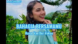 Download lagu BAHAGIA BERSAMAMU || HAICO VAN DER VEKEN ( Lirik ) mp3