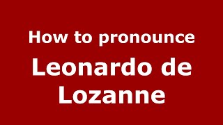 How to pronounce Leonardo De Lozanne