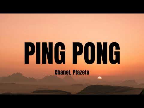 Ping Pong- Chanel, Ptazeta  letra/lyrics
