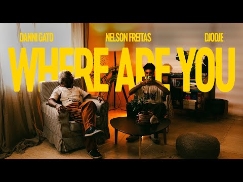 Danni Gato, Djodje, Nelson Freitas - Where Are You (Official Video)