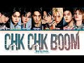 Stray Kids Chk Chk Boom Lyrics 스트레이키즈 Chk Chk Boom 가사 Color Coded Lyrics