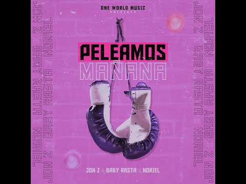 Noriel - Peleamos Mañana (Feat. Jon Z & Baby Rasta)