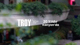 Kanyon’da 20. Yıl Hikayeleri | Troy