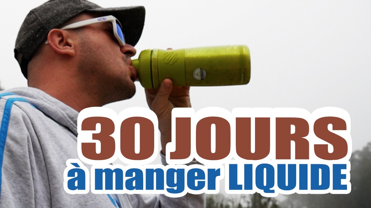Pourquoi j’ai mangé liquide pendant 30 jours
