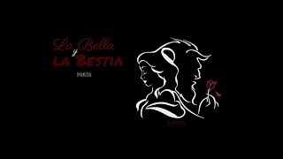 LA BELLA Y LA BESTIA - PORTA