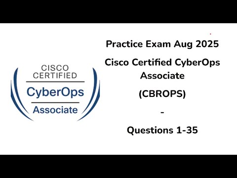 Practice Exam Aug 2025 | Q:1-35 | CBROPS | Cisco Certified CyberOps Associate | 200-201