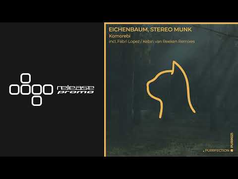 PREMIERE: Eichenbaum, STEREO MUNK - Komorebi (Kebin van Reeken Remix) [PURRFECTION]