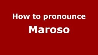 How to pronounce Maroso