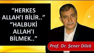 Prof. Dr. Şener Dilek - Hizmet Rehberi - Sh68 - Herkes Allah'ı Bilir, Halbuki Allah'ı Bilmek...