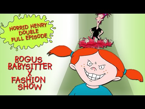 Bogus Babysitter - Fashion Show | Horrid Henry DOUBLE Full Episodes | Season 3