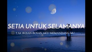 Download lagu Tak bosan bosan aku memandangmu,Setia untuk selamanya(lirik) mp3