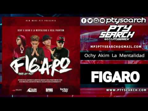 Fígaro - Ochy Ft Akim La Mentalidad & Real Phantom