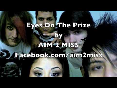Eyes on the prize -AIM 2 MISS