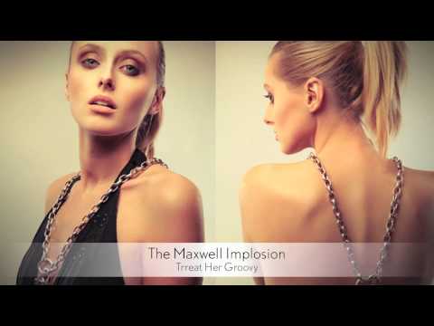 The Maxwell Implosion - Trreat Her Groovy :: Musica del Lounge