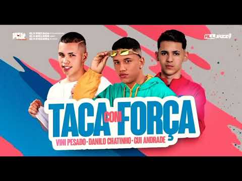 DANILO CHATINHO E VINI PESADO E GUI ANDRADE TACA COM FORÇA REMIX BREGA FUNK