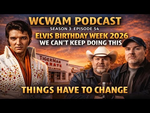 WCWAM S4 E1 Spa Guy, Trey & Rob Elvis Birthday Week 2026 & A Hard Conversation About Support