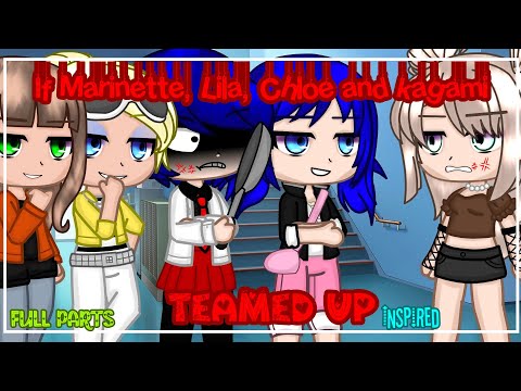 If Marinette, Lila, Chloe and Kagami teamed up |MLB| •Gacha Club•|FULL PARTS|