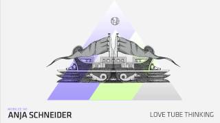 Anja Schneider - Lovetube Thinking