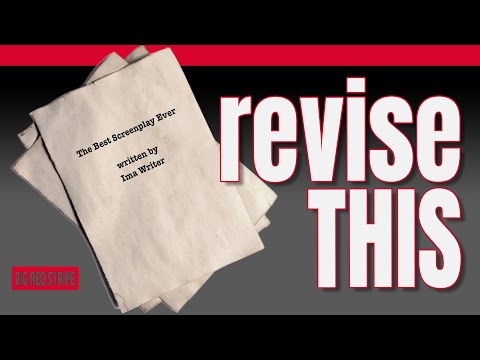 Revising YOUR SCREENPLAY ... Where Do You Start? And How Do You Do It?
