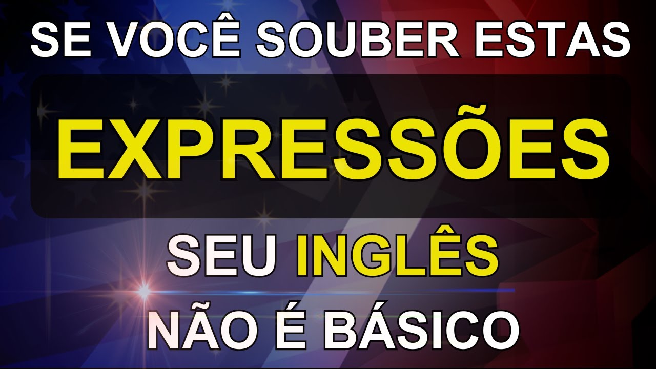 🗽SE VOCÊ SOUBER ESTAS EXPRESSÕES O SEU INGLÊS NÃO É MAIS BÁSICO #22 📚AULA DE INGLÊS 📚CURSO DE INGLÊS