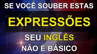 🗽SE VOCÊ SOUBER ESTAS EXPRESSÕES O SEU INGLÊS NÃO É MAIS BÁSICO #22 📚AULA DE INGLÊS 📚CURSO DE INGLÊS