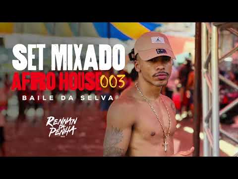 SET MIXADO - AFRO HOUSE - BAILE DA SELVA 003 🐻 DR Afro - Rennan da Penha