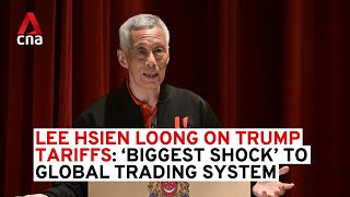 Lee Hsien Loong on Trump's tariffs: "Biggest shock the global trading system has ever faced"