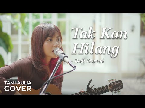 TAK KAN HILANG - BUDI DOREMI | TAMI AULIA