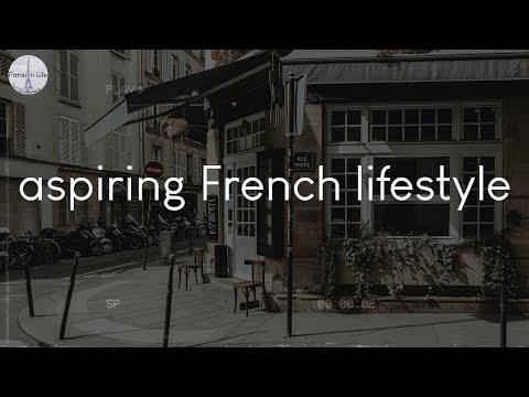 Uma lista de reprodução de músicas para aspirantes ao estilo de vida francês - música francesa