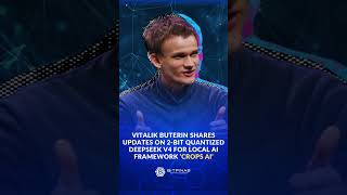 VITALIK BUTERIN SHARES UPDATES ON 2‑BIT QUANTIZED DEEPSEEK V4 FOR LOCAL AI FRAMEWORK ‘CROPS AI’