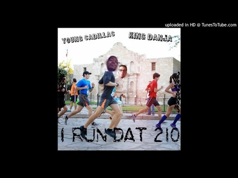 I RUN DAT 210 Young Cadillac feat King Danja