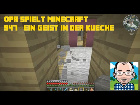 Opa spielt Minecraft 947 – Ein Geist in der Küche