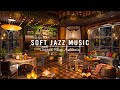 Soft Jazz Instrumental Music & Cozy Coffee Shop Ambience ☕ Smooth Jazz Music for Work, Study, Unwind